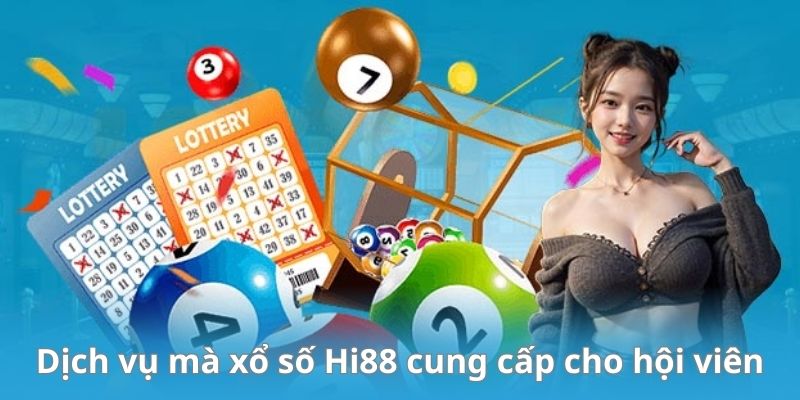 Dịch vụ mà xổ số HI88 cung cấp cho hội viên