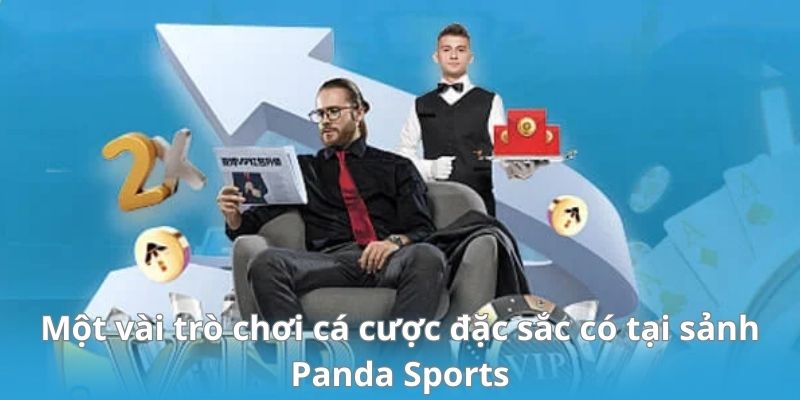 Một vài trò chơi cá cược đặc sắc có tại sảnh Panda Sports