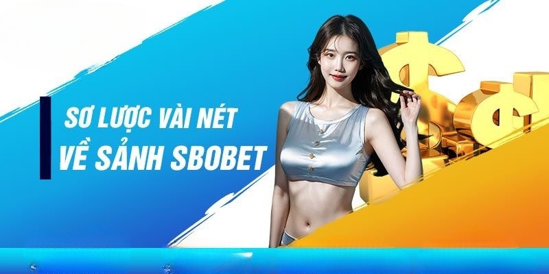 Một vài thông tin về sảnh Sbobet