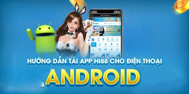 Hướng dẫn cách tải app Hi88 đơn giản với thiết bị android