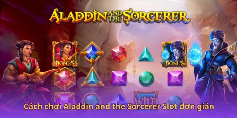 Cách chơi Aladdin and the Sorcerer Slot đơn giản