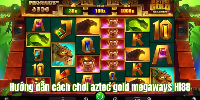 Hướng dẫn cách chơi Aztec Gold Megaways trên Hi88