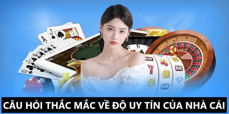 FAQ liên quan trực tiếp đến vấn đề uy tín của nhà cái