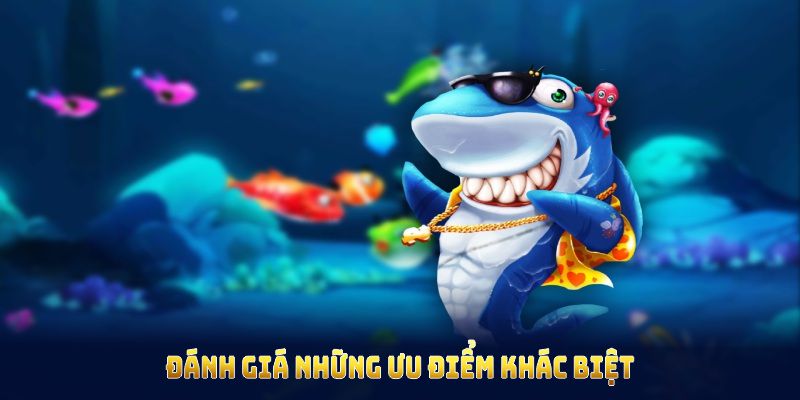 Đánh giá những ưu điểm khác biệt trong game bắn cá xèng