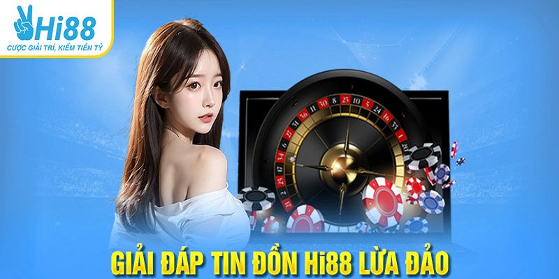 Chứng minh về sự an toàn, uy tín, đáng tin cậy của Hi88