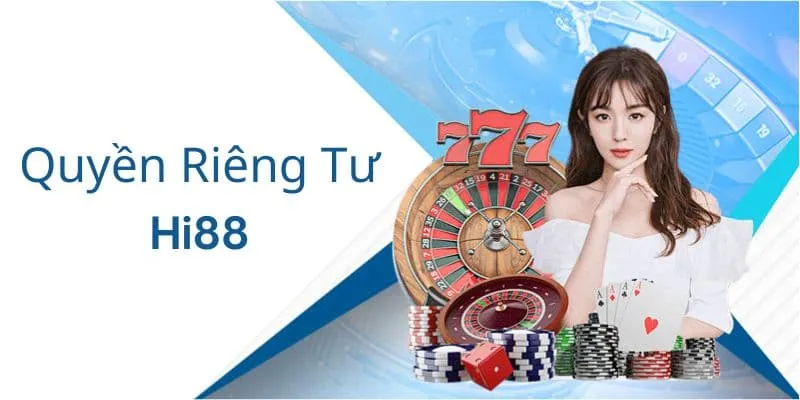 Hi88 bảo vệ sự riêng tư tuyệt đối cho hội viên