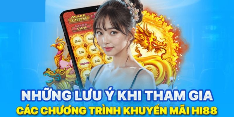 Một vài điều cần lưu ý để nhận khuyến mãi HI88 thành công