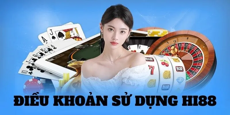 Điều khoản sử dụng Hi88 tổng quan 